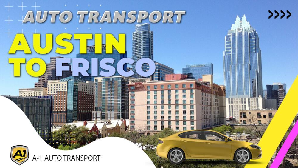 Austin to Frisco Car Shipping Companies Austin to Frisco Auto