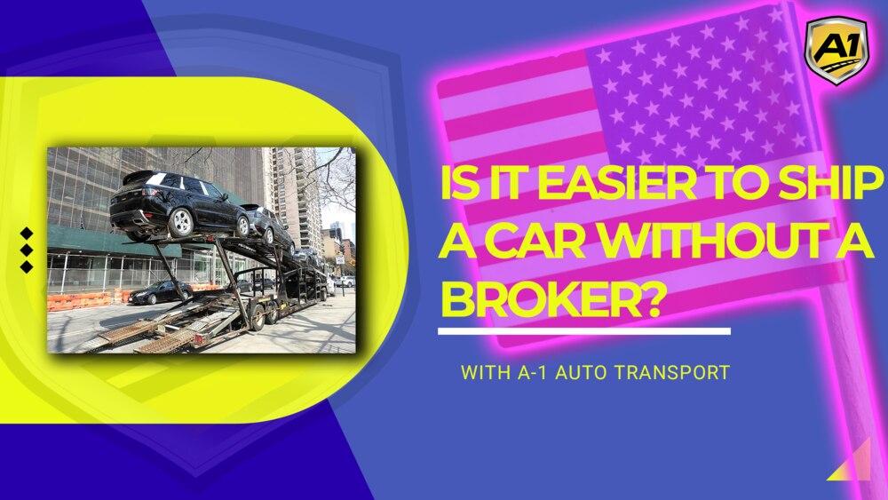 Auto Transport Without A Broker Hiring A Carrier A1 Auto Transport No Broker Needed!