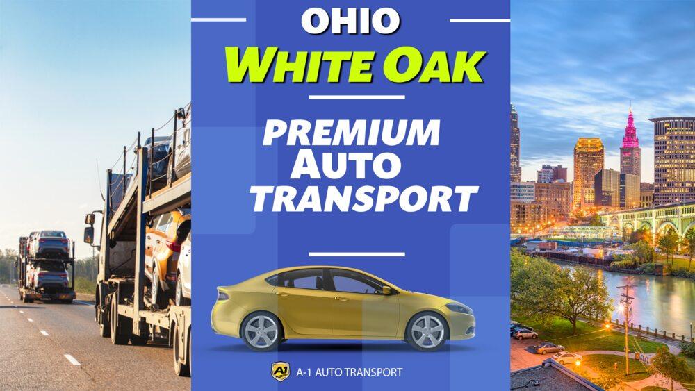 White Oak Car Shipping Rates A1 Auto Transport Company OH