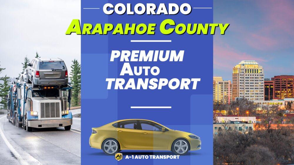 Car shipping service Arapahoe County, CO A1 Auto Transport