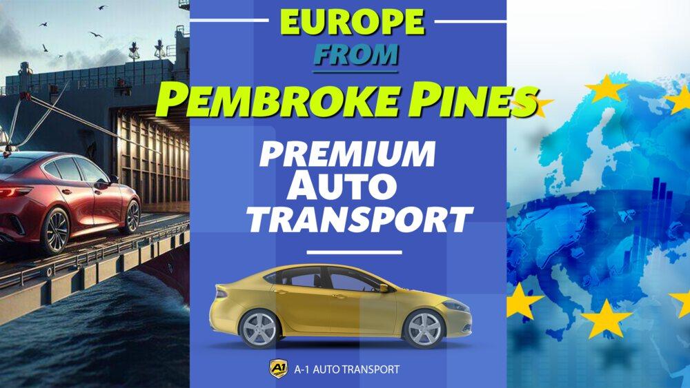 Ship Car Pembroke Pines to Europe Cost Shipping Vehicles Pembroke