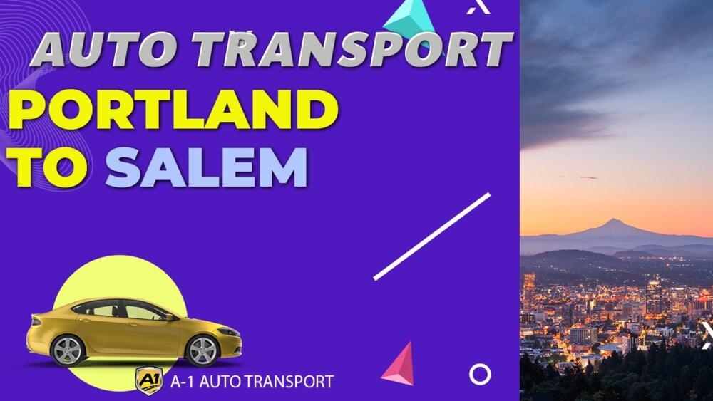 Portland to Salem Car Shipping Companies Portland to Salem Auto