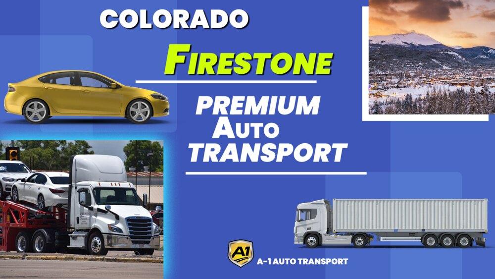 Firestone Car Shipping Rates A1 Auto Transport Company CO