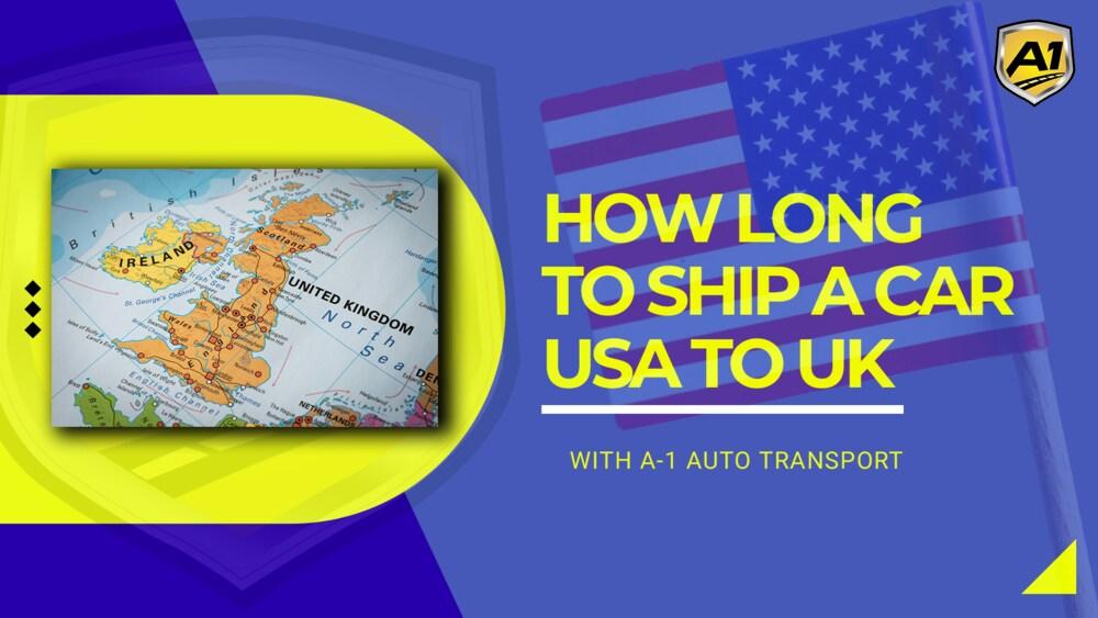 How long does it take to ship a car from US to UK?