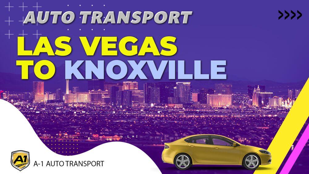 Las Vegas to Knoxville Car Shipping A1 Auto Transport