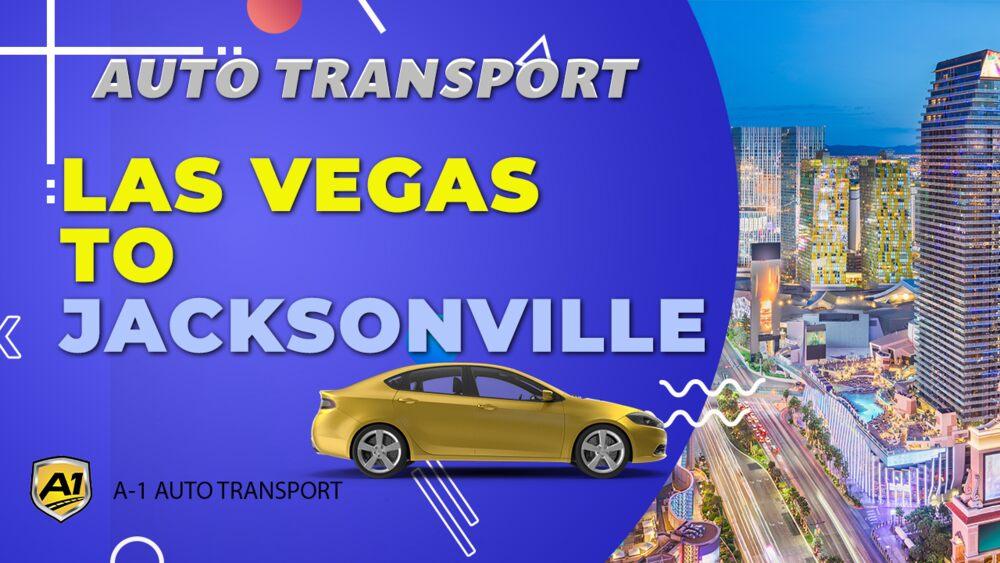 Las Vegas to Jacksonville Car Shipping A1 Auto Transport