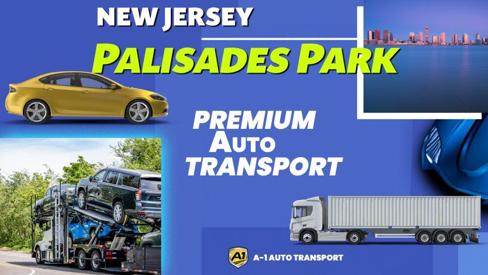 Palisades Park Car Shipping Rates A1 Auto Transport Company NJ