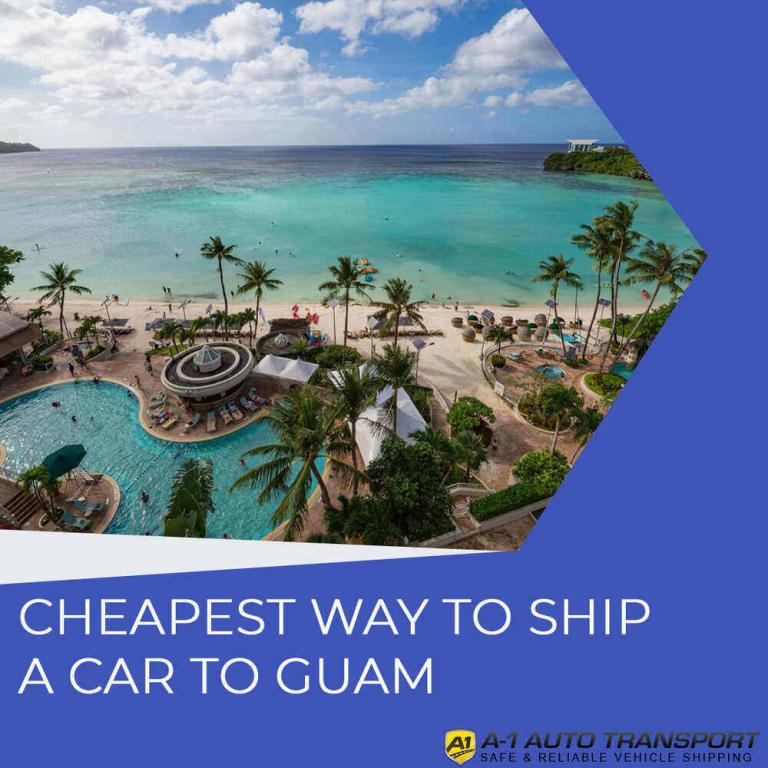 Cheapest Way When Shipping A Car To Guam