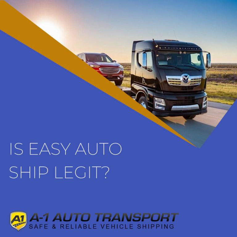 Is Easy Auto Ship Legit? Unveiling the Truth A1 Auto Transport
