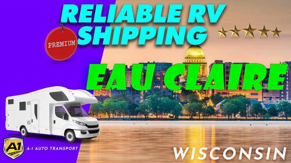Eau Claire RV Shipping Rates A1 Auto Transport Company WI