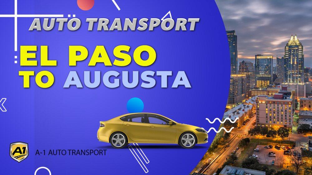 El Paso to Augusta Car Shipping A1 Auto Transport