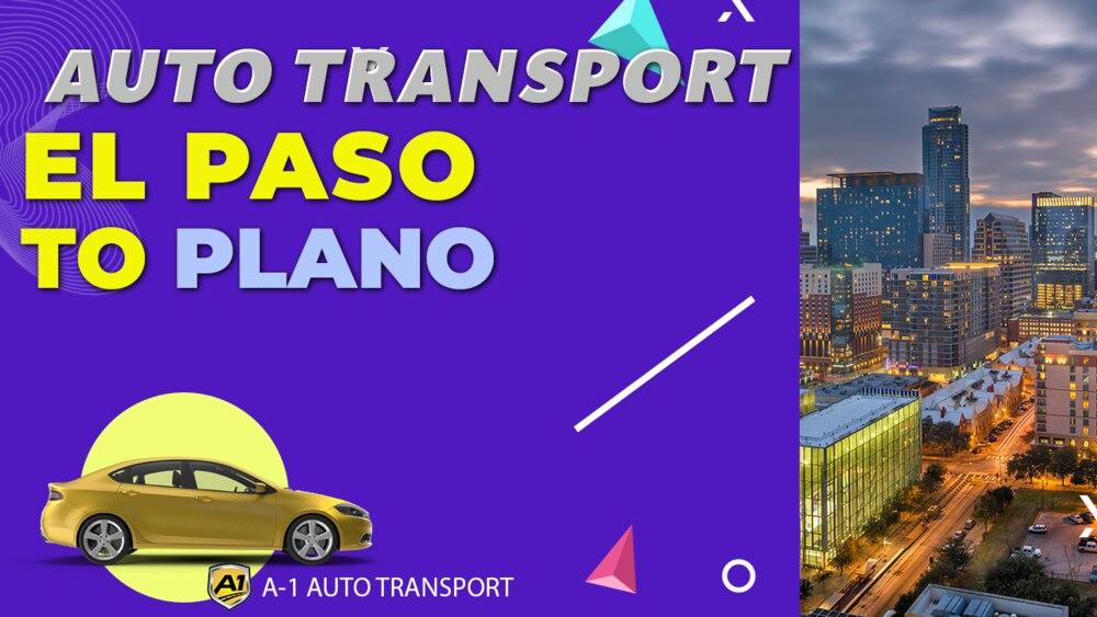 El Paso to Plano Car Shipping A1 Auto Transport