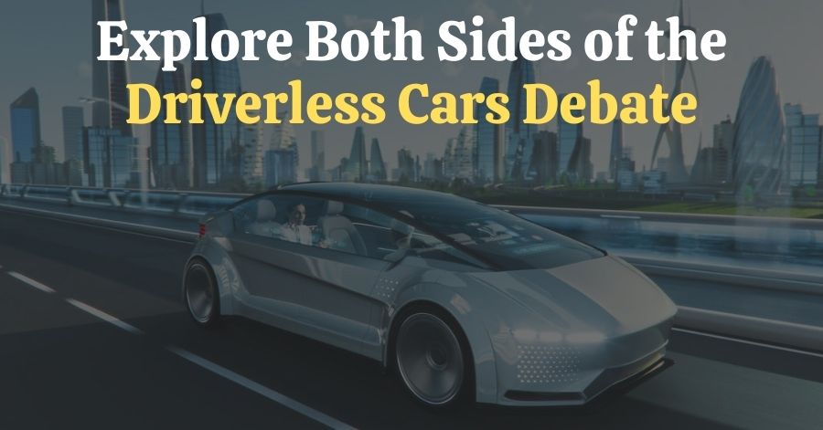 Explore Both Sides of the Driverless Cars Debate