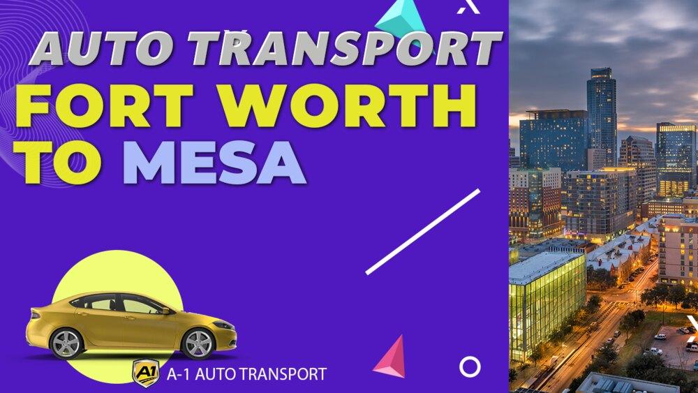 Fort Worth to Mesa Car Shipping Companies Fort Worth to Mesa Auto