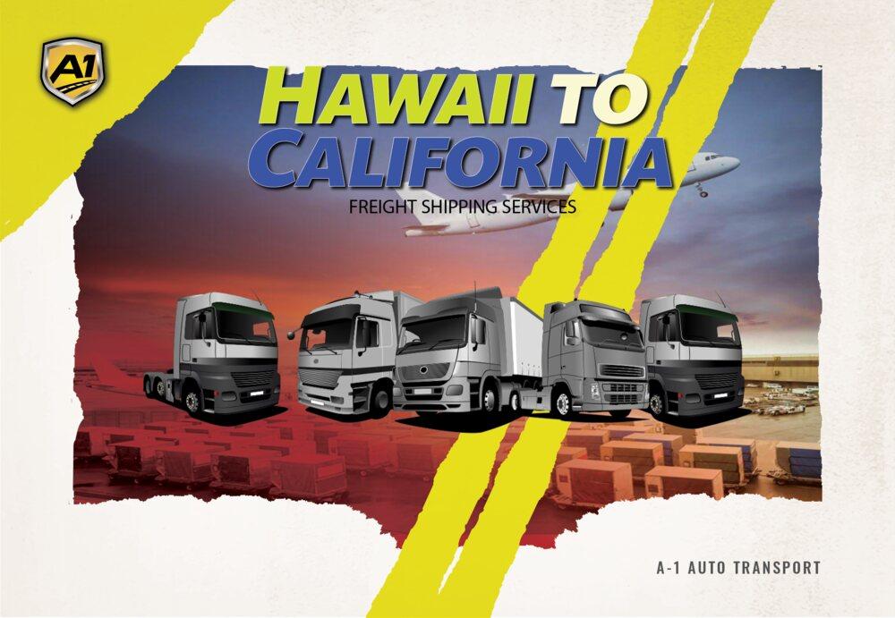 Hawaii to California Freight Shipping A1 Auto Transport