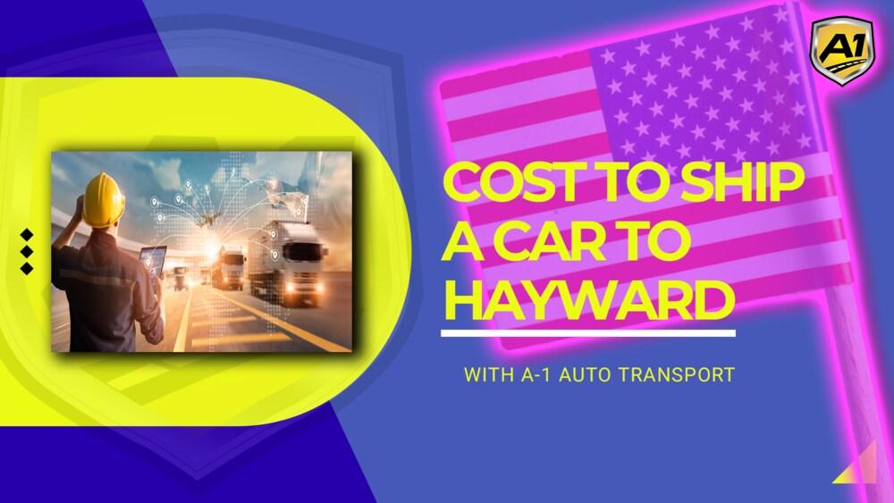 Cost to ship a car to Hayward CA Auto Transport Rates Get Car
