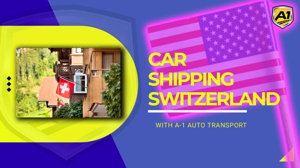 How To Ship A Car To Switzerland