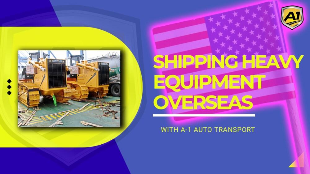 How To Ship Heavy Equipment Overseas