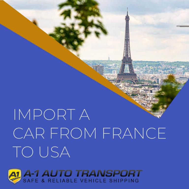 Importing From France Car Shipping A1 Auto Transport