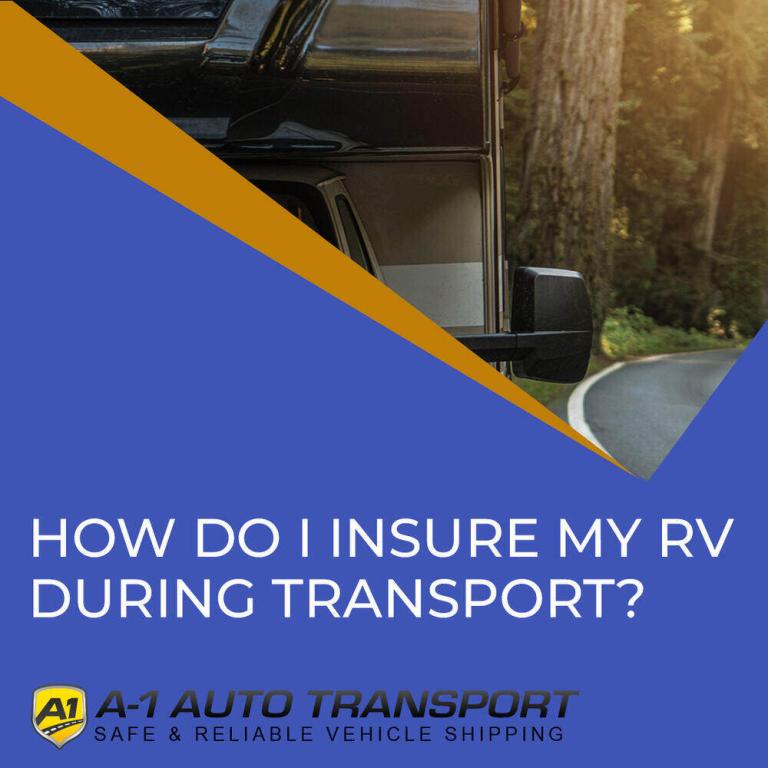How do I insure my RV during transport? A1 Auto Transport