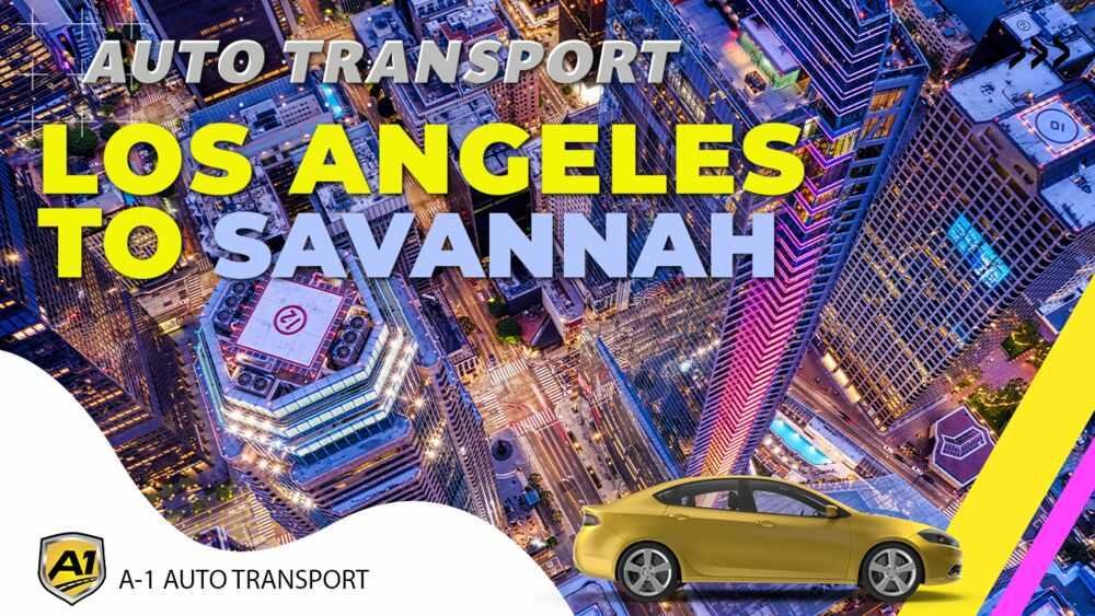 Car Shipping Los Angeles To Savannah Auto Transport Companies Near Me