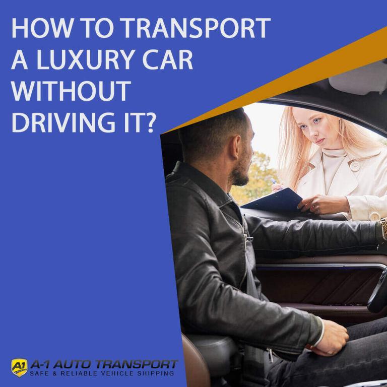 How to transport a luxury car without driving it?