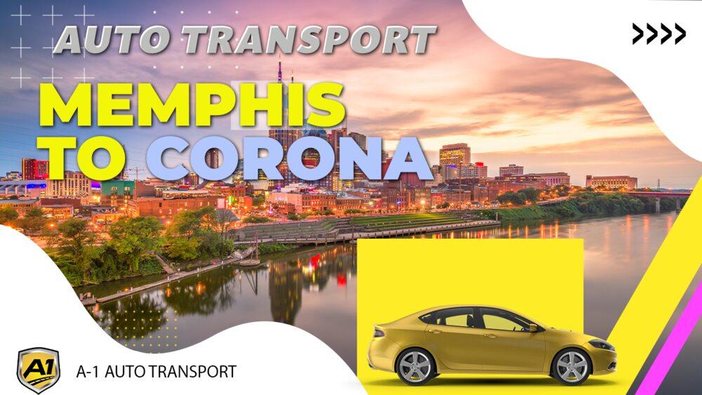 Memphis To Corona Car Shipping Companies Memphis To Corona Auto