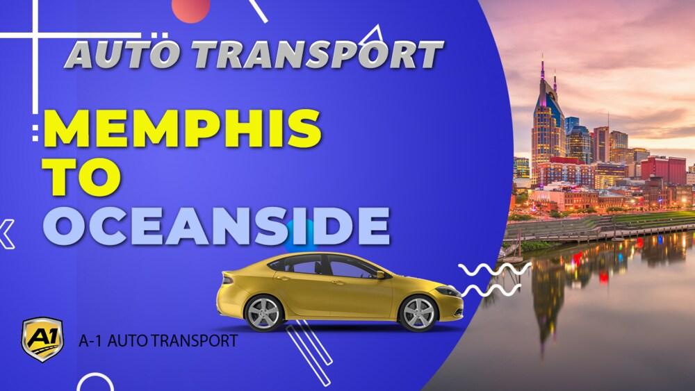 Memphis To Oceanside Car Shipping Companies Memphis To Oceanside Auto
