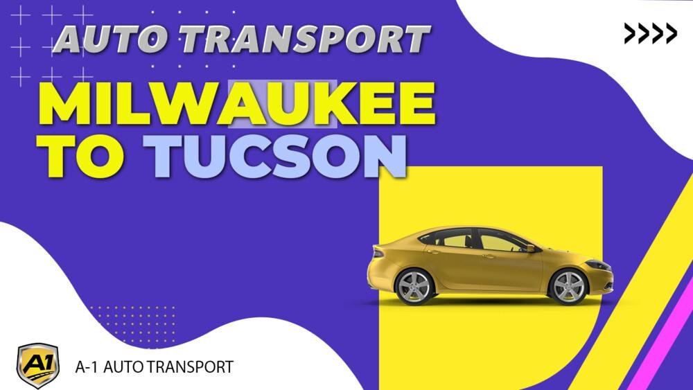 Milwaukee to Tucson Car Shipping Companies Milwaukee to Tucson Auto