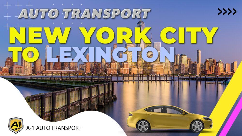 New York City to Lexington Car Shipping Companies New York City to