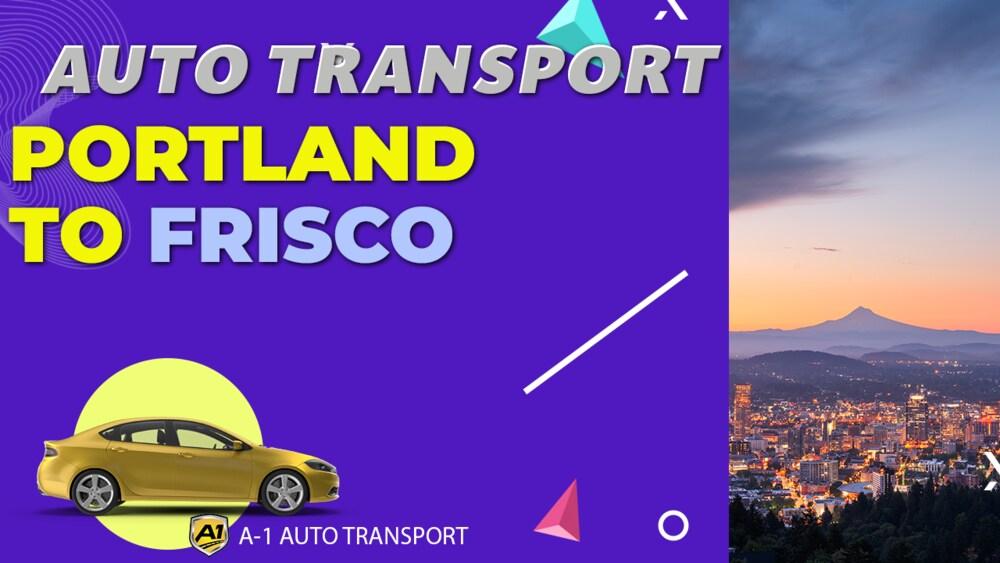 Portland to Frisco Car Shipping A1 Auto Transport