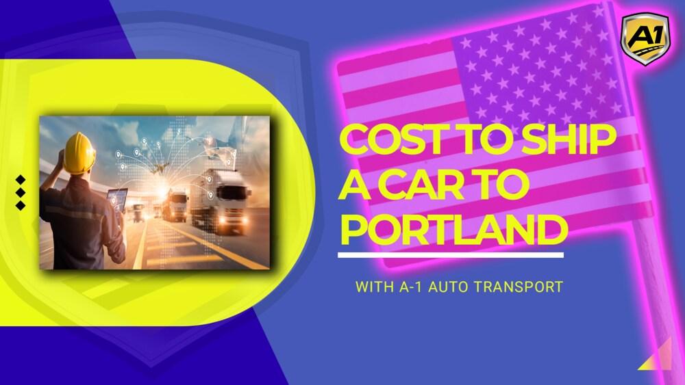 Cost to ship a car to Portland OR Auto Transport Rates Get Car