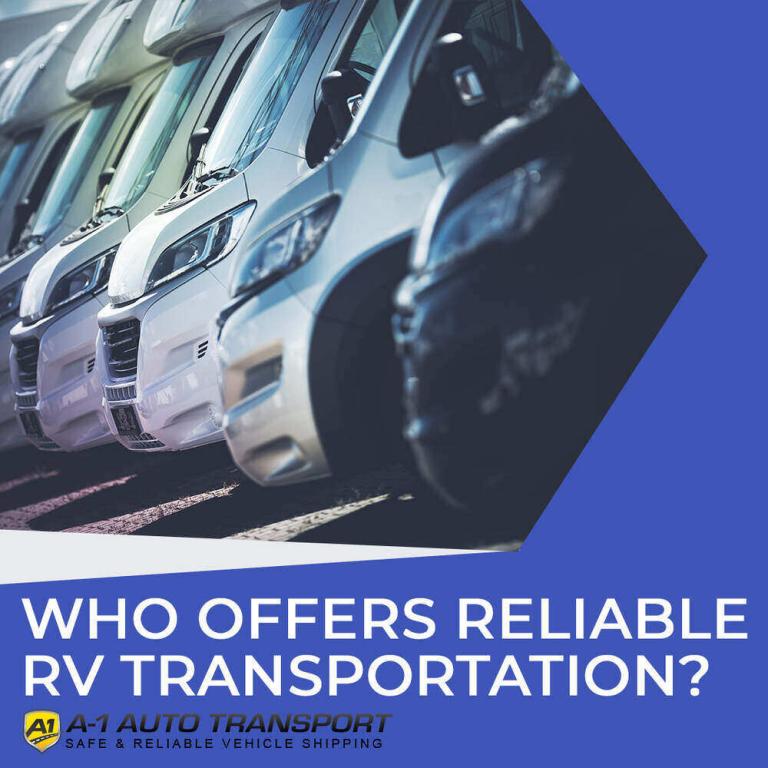 Who offers reliable RV transportation? A1 Auto Transport