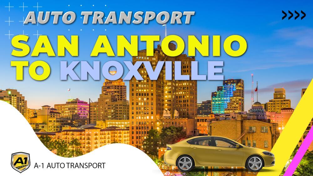 San Antonio to Knoxville Car Shipping Companies San Antonio to Knoxville Auto Transport Ship