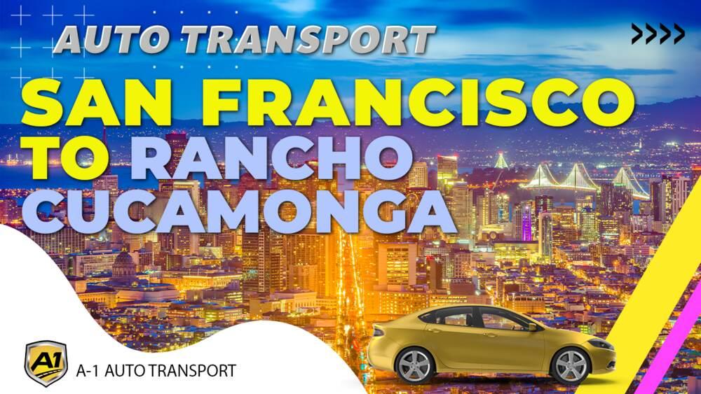 San Francisco to Rancho Cucamonga Car Shipping Companies San