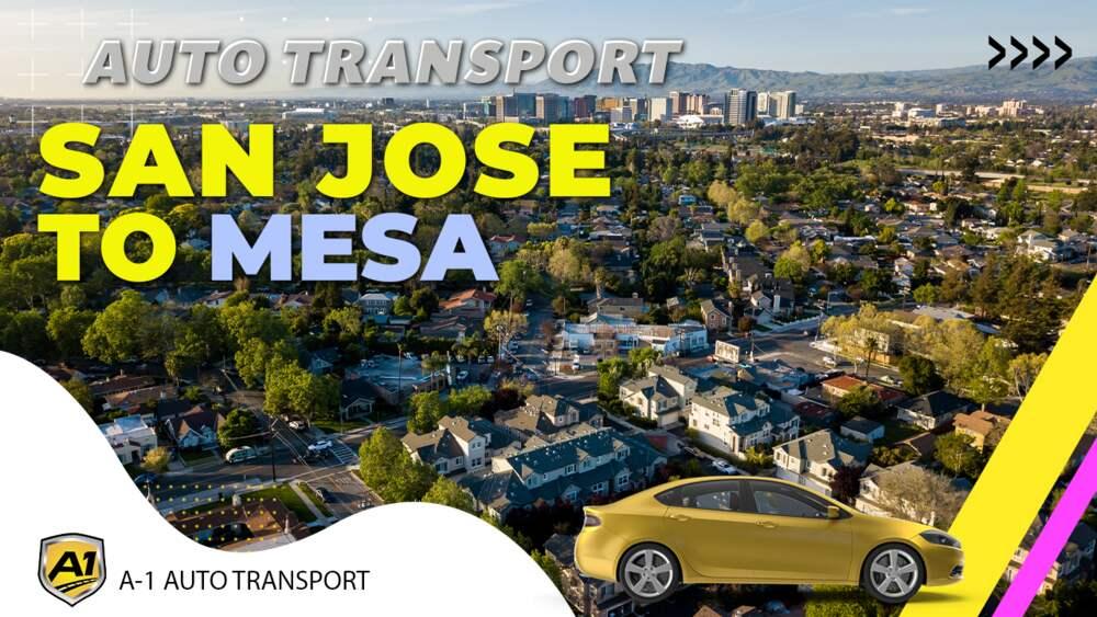 San Jose to Mesa Car Shipping Companies San Jose to Mesa Auto Transport Ship Car San Jose to