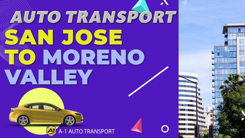 San Jose to Moreno Valley Car Shipping A1 Auto Transport