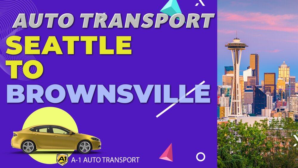 Seattle to Brownsville Car Shipping A1 Auto Transport