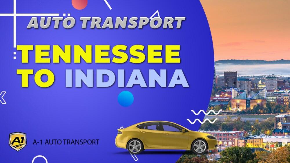Tennessee to Indiana Car Shipping Companies Tennessee to Indiana Auto