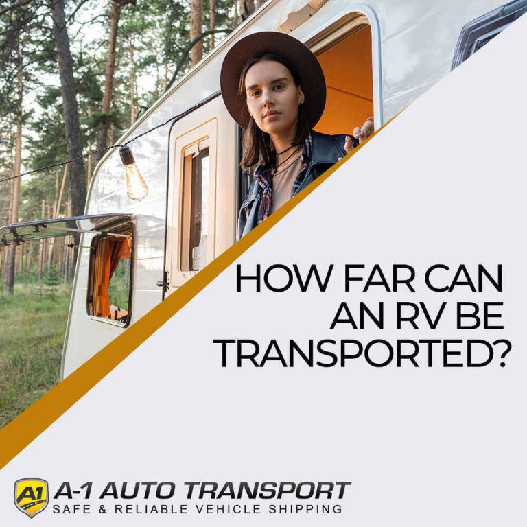 How far can an RV be transported? A1 Auto Transport