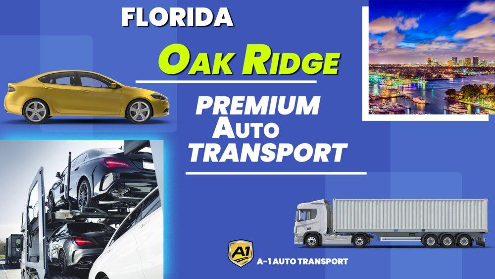Oak Ridge Car Shipping Rates A1 Auto Transport Company FL