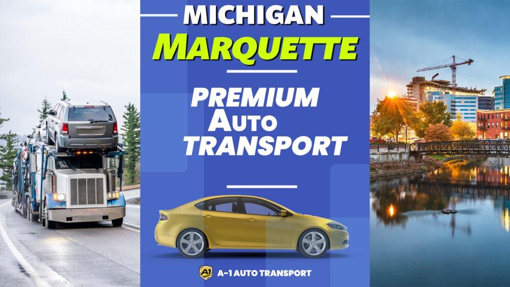 Car shipping service Marquette, MI A1 Auto Transport