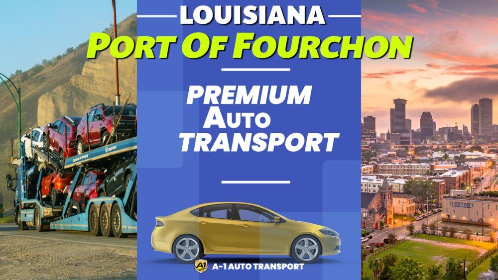 Port of Fourchon Car Shipping Rates A1 Auto Transport Company LA