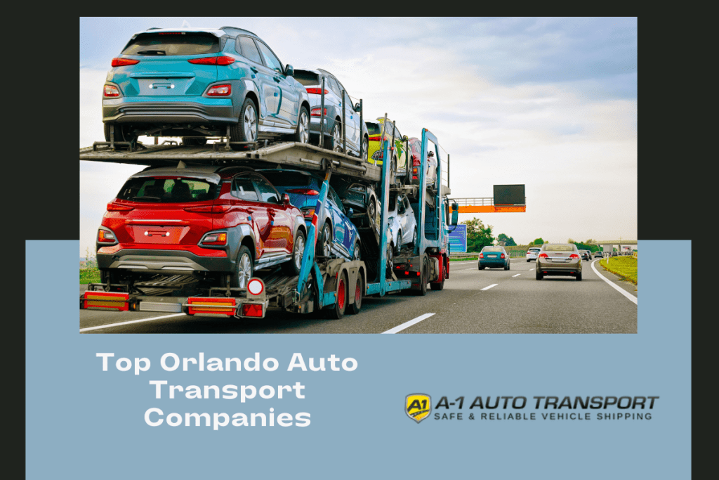 What are the best auto transport companies in Orlando? A1 Auto Transport